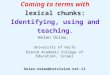 Coming to Terms with Lexical Chunks: Identifying, Using and Teaching