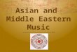 Asian and Middle Eastern Music