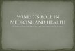 Wine.Ppt; Its Role In Medicine And Health. 1 Terese Whyte