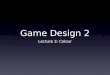 Games Design 3 - Lecture 3 - Colour