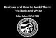 Residues and How to Avoid Them: It's Black and White- Mike Apley