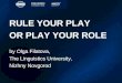 RULE YOUR PLAY  OR PLAY YOUR ROLE (RELOD + Olga Filatova)