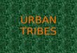 Urban Tribes by Rut