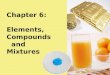 Ch06 elements, compounds & mixtures