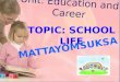 Unit: Education and Career Topic : School life