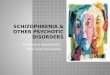 Schizophrenia & other psychotic