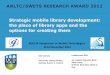 Strategic mobile library development: the place of library apps and the options for creating them. Author: Ros Pan