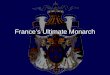 21.2 - France’s Ultimate Monarch
