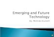Emerging and future technology