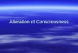 Alteration Of Consciousness