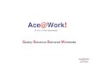 Ace@work! Quality Solutions Delivered Worldwide