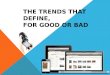 The trends that define for good or bad