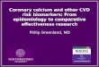 Coronary Calcium and other CVD Risk Biomarkers: From Epidemiology to Comparative Effectiveness Research