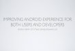 Improving android experience for both users and developers