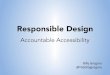 Responsible Design: Accountable Accessibility