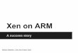 XPDS13: Xen on ARM Update - Stefano Stabellini, Citrix