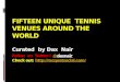 Fifteen unique tennis venues around the world!