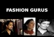 Fashion gurus