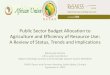 Public Sector Budget Allocation to Agriculture and Effeciency of Resource Use: A Review of Status, Trends and Implications_2009