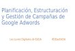 Planificación, estructuración y gestión de campañas de google adwords