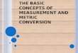 The basic concepts of measurement and metric conversion