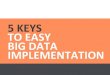 5 Keys to Easy Big Data Implementation