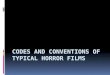 Codes and Conventions of typical horror films