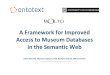 A Framework for Improved Access to Museum Databases in the Semantic Web