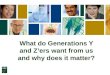 What Do Generations Y And Zers Want