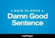 Writing - How to write a damn good sentence
