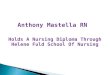 Anthony Mastella RN Holds A Nursing Diploma Through Helene Fuld School Of Nursing