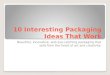 10 Interesting Packaging Ideas That Work