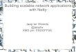 Building scalable network applications with Netty (as presented on NLJUG JFall 2013)