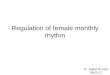 Regulation of female monthly rhythm