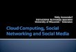 Cloud Computing, Social Networking and Social Media