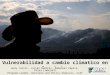 Vulnerabilidad al cambio climático en los Andes. Andy Jarvis