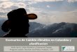 Climate change scenarios for colombia and planning - ciat-cvc mar 2011
