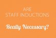 Are Staff Inductions Really Necessary?