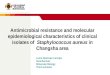 Antimicrobial resistance and molecular epidemiological characteristics of clinical isolates of Staphylococcus aureus in Changsha area