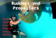 Rudders and propellers