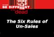 6 Rules of Un-Sales