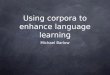 Enhancing Language Learning Using Corpora