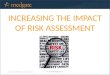 Increasing the Impact of Risk Assessment