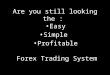The easiest and profitable forex trading system 2
