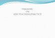 Training on ADR Teaching Practice