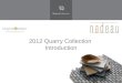 2012 Quarry Collection Introduction