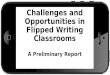 Challenges and Opportunities in Flipped Writing Classrooms: A Preliminary Report