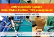 Arthroscopic assisted distal radius fracture fixation & TFCC management  2014