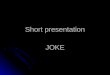JOKE Presentation