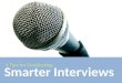 3 Tips for Conducting Smarter Interviews